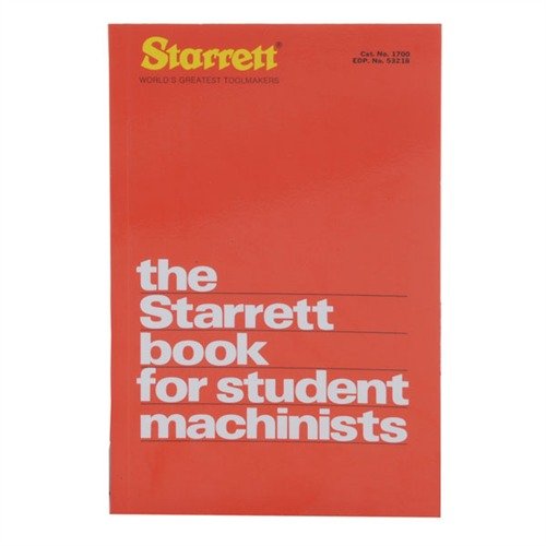 The Starrett Book for Student Machinists offers essential fundamentals, 200 diagrams, and key reference tables, perfect for both beginners and experts.